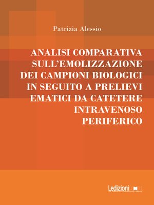 cover image of Analisi comparativa sull'emolizzazione dei campioni biologici in seguito a prelievi ematici da catetere intravenoso periferico
